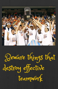 Effective Teamwork: Beware These 9 Characteristics Which Destroy It